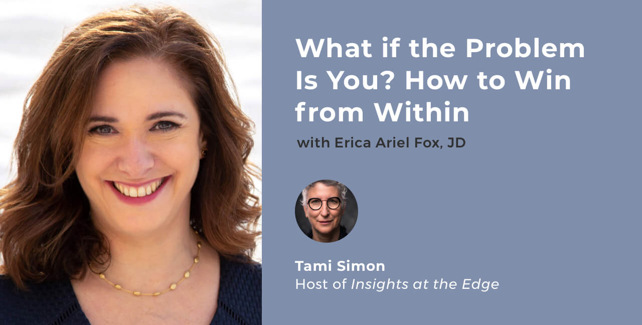 Erica Ariel Fox: What If The Problem Is You? How To Win From Within